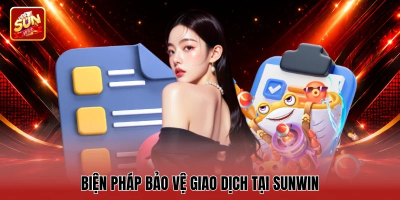 Biện pháp bảo vệ giao dịch tại Sunwin
