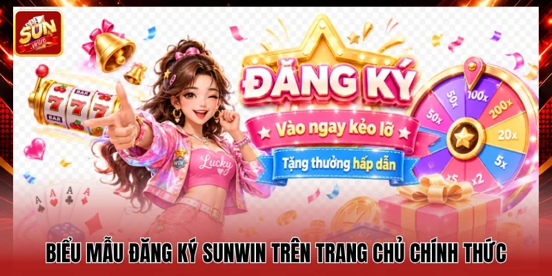 Biểu mẫu Đăng ký Sunwin trên trang chủ chính thức