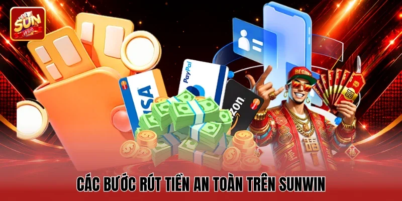 Các bước rút tiền an toàn trên Sunwin