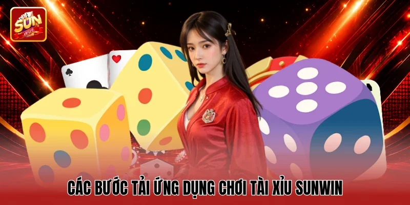 Các bước tải ứng dụng chơi Tài xỉu Sunwin