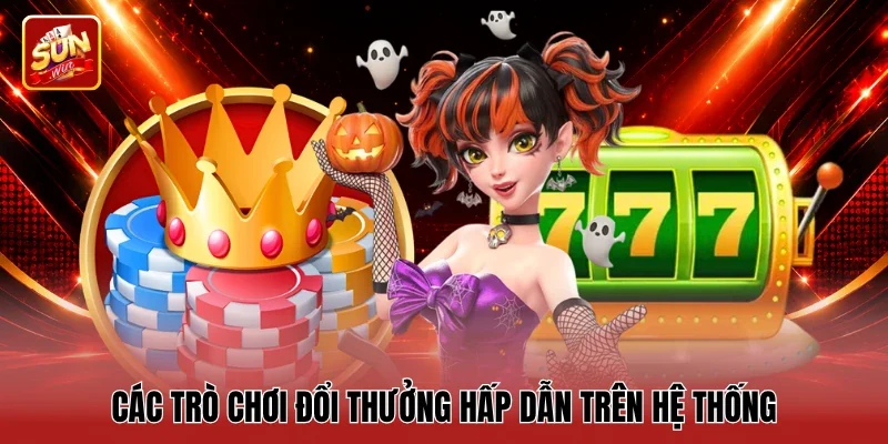 Các trò chơi đổi thưởng hấp dẫn trên hệ thống