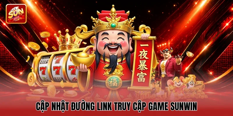 Cập nhật đường link truy cập game Sunwin