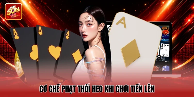 Cơ chế phạt thối heo khi chơi tiến lên