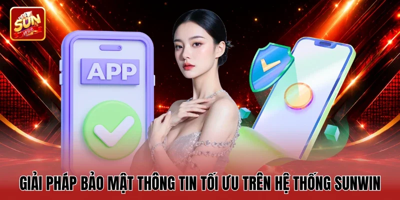 Giải pháp bảo mật thông tin tối ưu trên hệ thống Sunwin