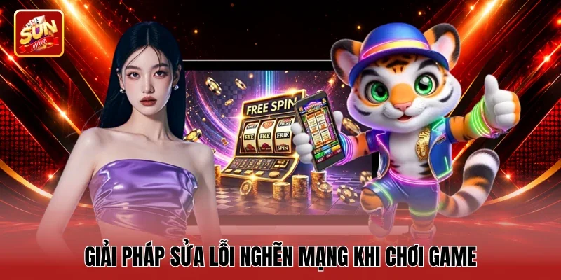 Giải pháp sửa lỗi nghẽn mạng khi chơi game