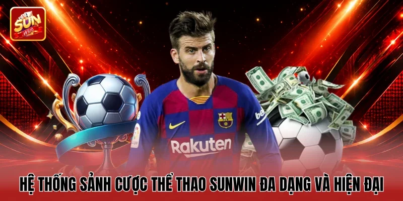 Hệ thống sảnh cược Thể thao Sunwin đa dạng và hiện đại