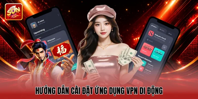 Hướng dẫn cài đặt ứng dụng VPN di động
