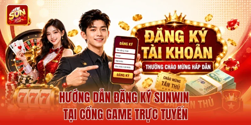 Hướng dẫn Đăng ký Sunwin tại cổng game trực tuyến