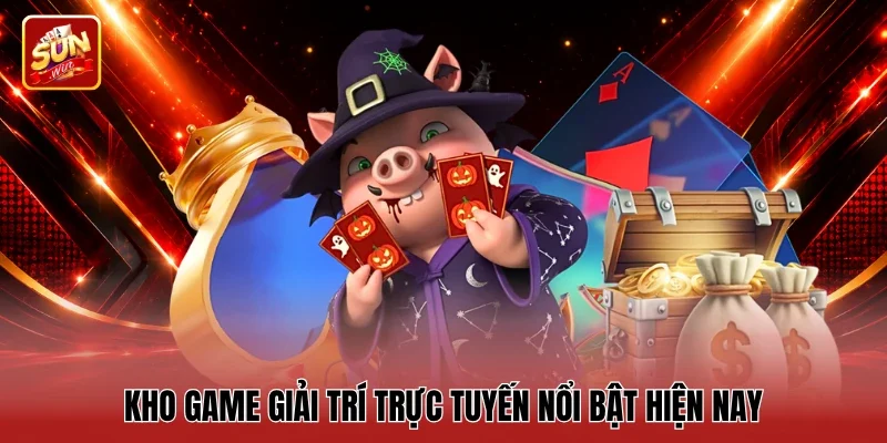 Kho game giải trí trực tuyến nổi bật hiện nay