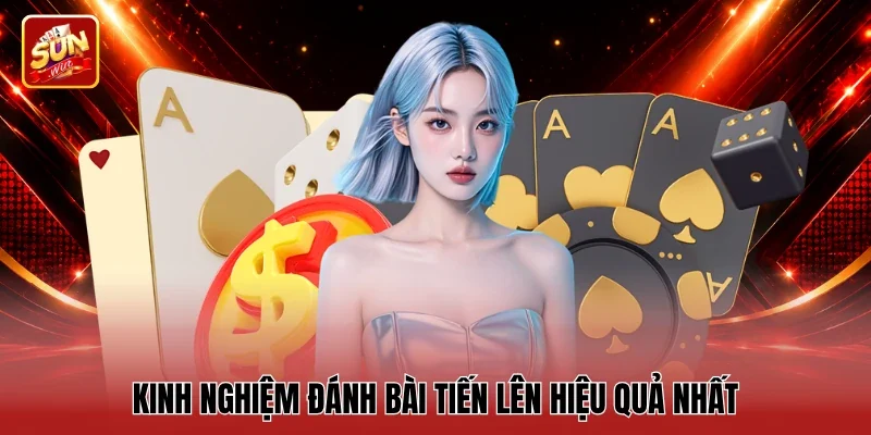 Kinh nghiệm đánh bài tiến lên hiệu quả nhất