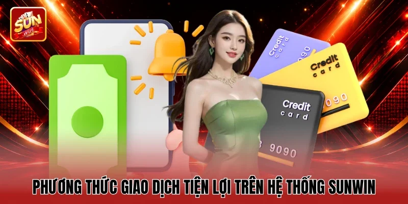 Phương thức giao dịch tiện lợi trên hệ thống Sunwin