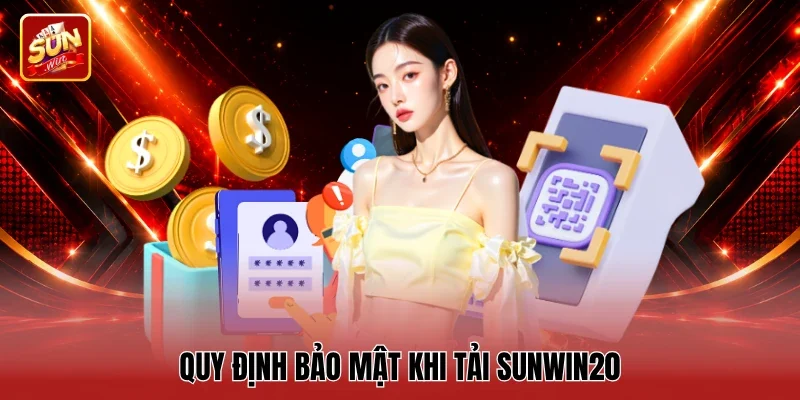 Quy định bảo mật khi tải Sunwin20