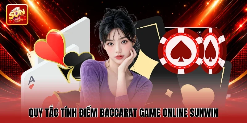 Quy tắc tính điểm baccarat game online Sunwin