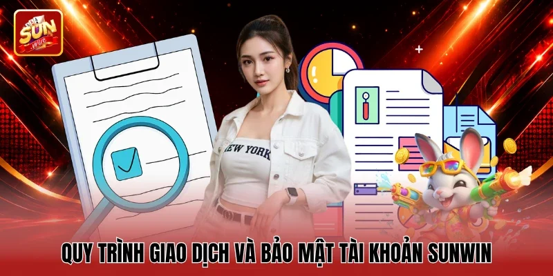 Quy trình giao dịch và bảo mật tài khoản Sunwin