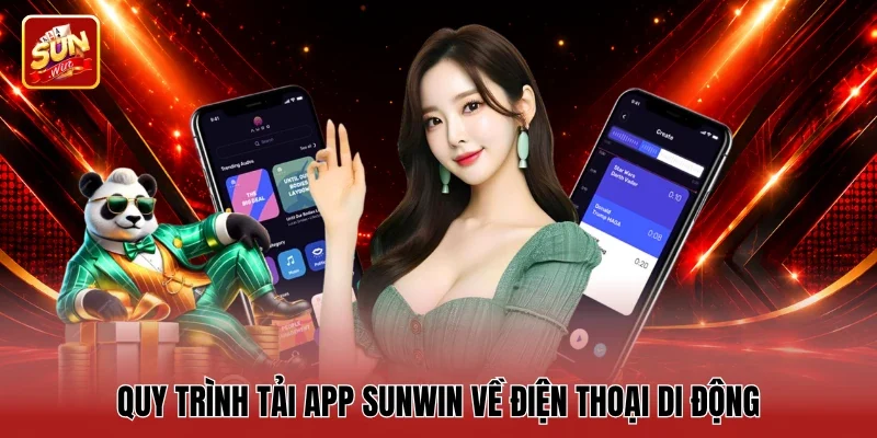 Quy trình tải app Sunwin về điện thoại di động