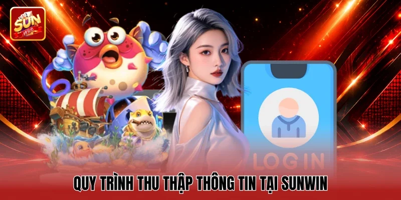Quy trình thu thập thông tin tại Sunwin