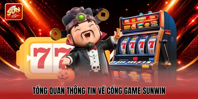 Tổng quan thông tin về cổng game Sunwin